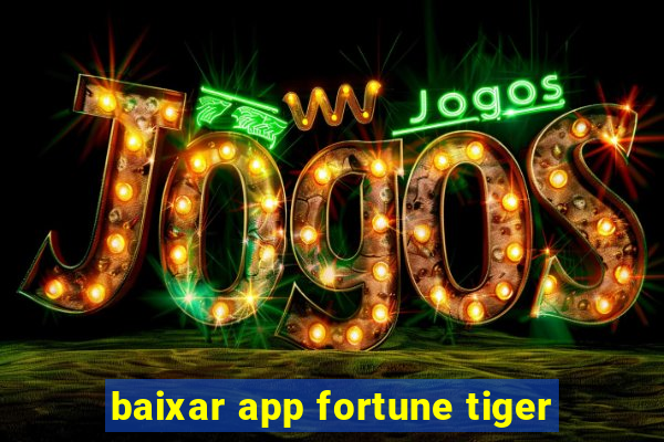 baixar app fortune tiger